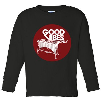 Vibraphone Good Vibes Only Vibraphonist Marimba Player Toddler Long Sleeve Shirt