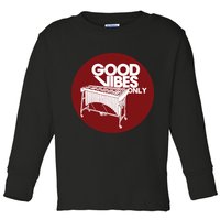 Vibraphone Good Vibes Only Vibraphonist Marimba Player Toddler Long Sleeve Shirt
