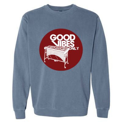 Vibraphone Good Vibes Only Vibraphonist Marimba Player Garment-Dyed Sweatshirt