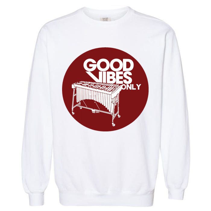 Vibraphone Good Vibes Only Vibraphonist Marimba Player Garment-Dyed Sweatshirt