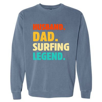 Vintage Husband Dad Surfing Legend Joke Funny FatherS Day Funny Gift Garment-Dyed Sweatshirt