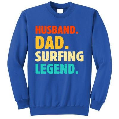 Vintage Husband Dad Surfing Legend Joke Funny FatherS Day Funny Gift Sweatshirt