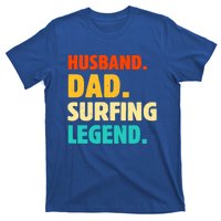 Vintage Husband Dad Surfing Legend Joke Funny FatherS Day Funny Gift T-Shirt