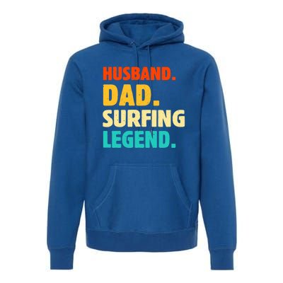 Vintage Husband Dad Surfing Legend Joke Funny FatherS Day Funny Gift Premium Hoodie