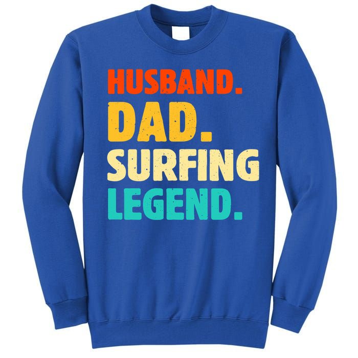 Vintage Husband Dad Surfing Legend Joke Funny FatherS Day Funny Gift Tall Sweatshirt