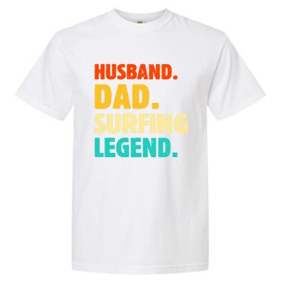 Vintage Husband Dad Surfing Legend Joke Funny FatherS Day Funny Gift Garment-Dyed Heavyweight T-Shirt