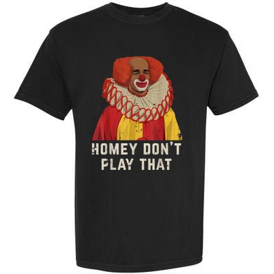 Vintage Homey DonT Play That Homey The Clown Garment-Dyed Heavyweight T-Shirt