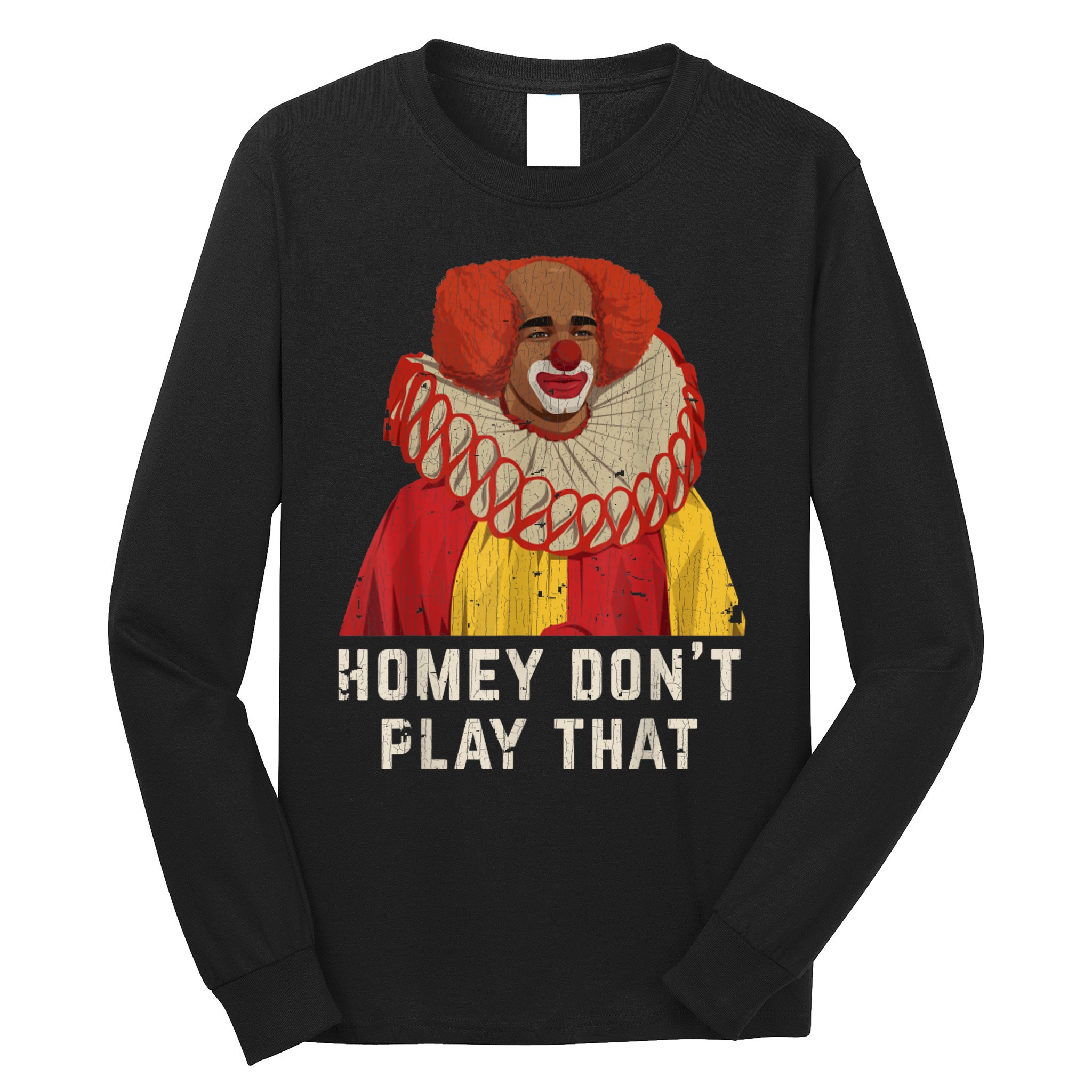 Vintage Homey DonT Play That Homey The Clown Long Sleeve Shirt