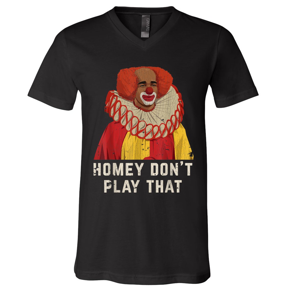 Vintage Homey DonT Play That Homey The Clown V-Neck T-Shirt
