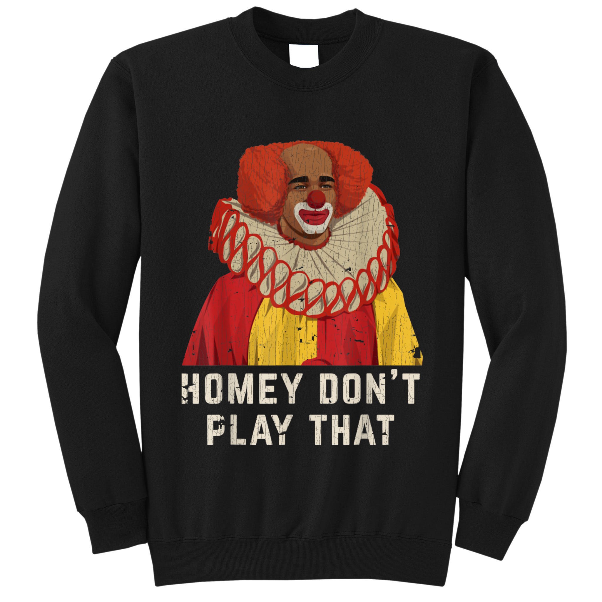 Vintage Homey DonT Play That Homey The Clown Tall Sweatshirt