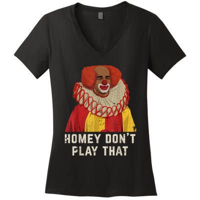 Vintage Homey DonT Play That Homey The Clown Women's V-Neck T-Shirt