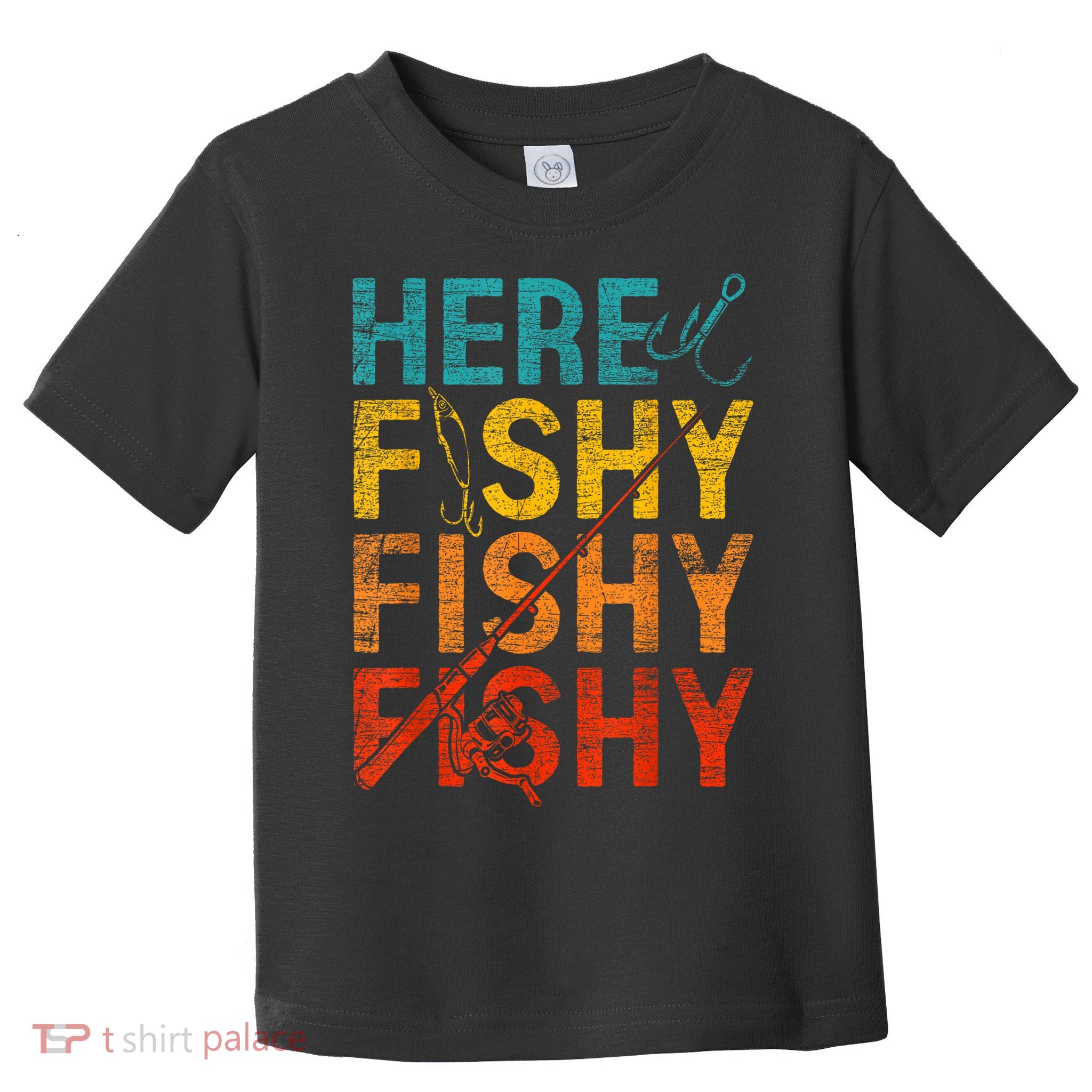 Vinatge Here Fishy Fishy Fishy Gift Toddler T-Shirt