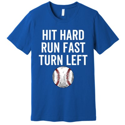 Vintage Hit Hard Run Fast Turn Left Baseball Funny Sport Gift Premium T-Shirt