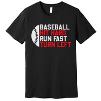 Vintage Hit Hard Run Fast Turn Left Baseball Funny Sport Premium T-Shirt