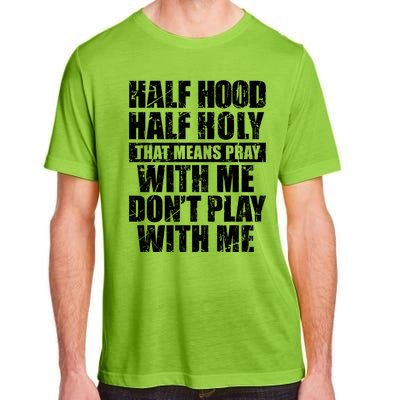 Vintage Half Hood Half Holy That Means Pray With Me Funny Funny Gift Adult ChromaSoft Performance T-Shirt