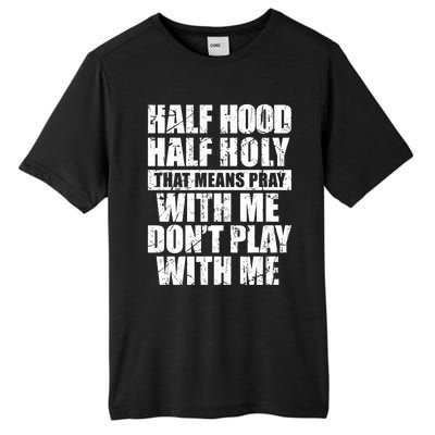 Vintage Half Hood Half Holy That Means Pray With Me Funny Funny Gift Tall Fusion ChromaSoft Performance T-Shirt