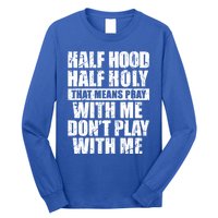 Vintage Half Hood Half Holy That Means Pray With Me Funny Funny Gift Long Sleeve Shirt