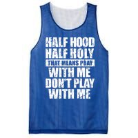 Vintage Half Hood Half Holy That Means Pray With Me Funny Funny Gift Mesh Reversible Basketball Jersey Tank