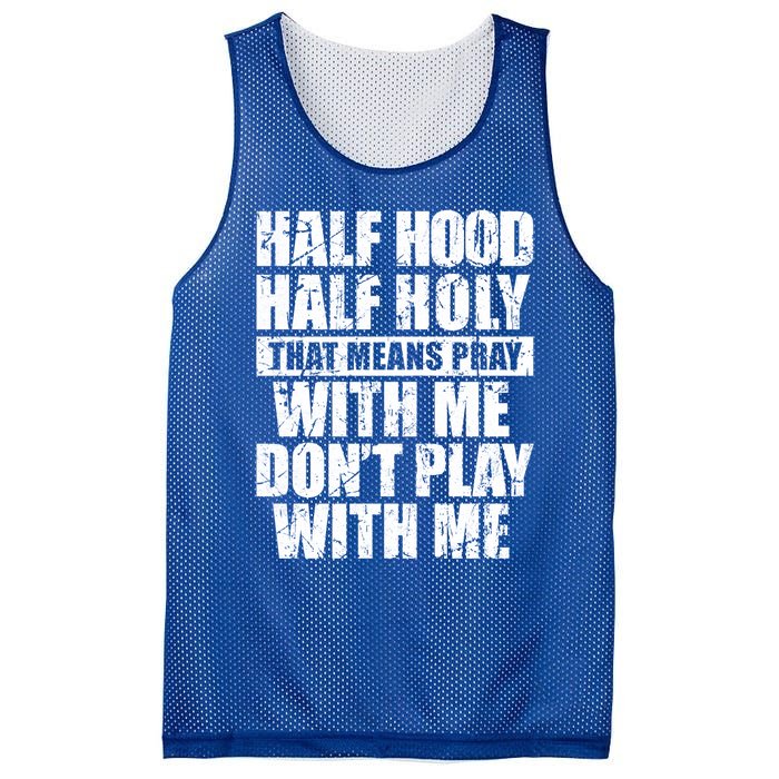 Vintage Half Hood Half Holy That Means Pray With Me Funny Funny Gift Mesh Reversible Basketball Jersey Tank