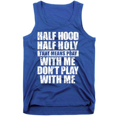 Vintage Half Hood Half Holy That Means Pray With Me Funny Funny Gift Tank Top