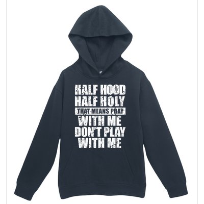 Vintage Half Hood Half Holy That Means Pray With Me Funny Funny Gift Urban Pullover Hoodie