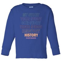 Vinatge History Herstory Our Story Everywhere Gift Toddler Long Sleeve Shirt