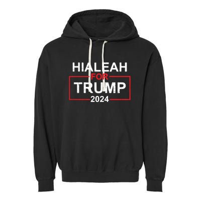 Vintage Hialeah Is Trump Country Hialeah For Trump 2024 Garment-Dyed Fleece Hoodie