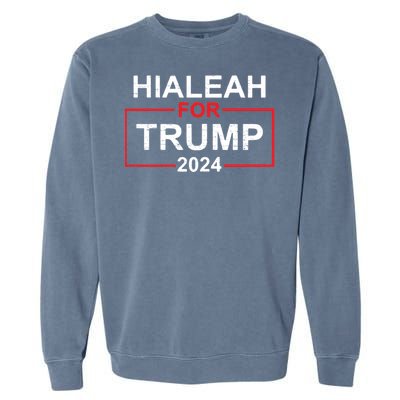 Vintage Hialeah Is Trump Country Hialeah For Trump 2024 Garment-Dyed Sweatshirt