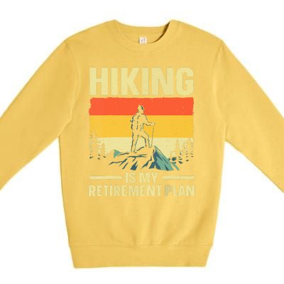 Vintage Hiking Is My Retirement Plan Hike Mountain Hiker Hiking Gift Premium Crewneck Sweatshirt