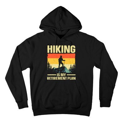 Vintage Hiking Is My Retirement Plan Hike Mountain Hiker Hiking Gift Hoodie