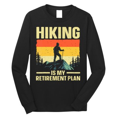 Vintage Hiking Is My Retirement Plan Hike Mountain Hiker Hiking Gift Long Sleeve Shirt