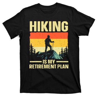 Vintage Hiking Is My Retirement Plan Hike Mountain Hiker Hiking Gift T-Shirt