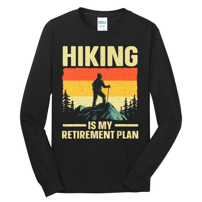 Vintage Hiking Is My Retirement Plan Hike Mountain Hiker Hiking Gift Tall Long Sleeve T-Shirt