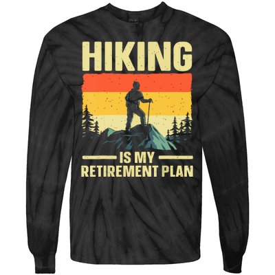 Vintage Hiking Is My Retirement Plan Hike Mountain Hiker Hiking Gift Tie-Dye Long Sleeve Shirt