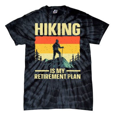 Vintage Hiking Is My Retirement Plan Hike Mountain Hiker Hiking Gift Tie-Dye T-Shirt