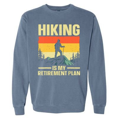 Vintage Hiking Is My Retirement Plan Hike Mountain Hiker Hiking Gift Garment-Dyed Sweatshirt