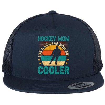 Vintage Hockey Mom Like A Regular Mom But Cooler Mothers Day Gift Flat Bill Trucker Hat