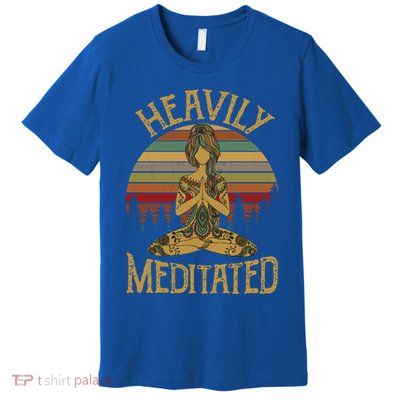 Vintage Heavily Meditated Yoga Meditation Spiritual Warrior Gift Premium T-Shirt