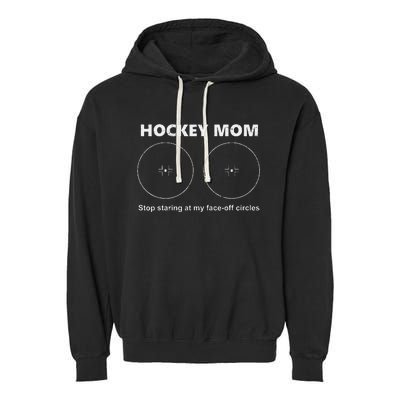 Vintage Hockey Mom Stop Staring At My Face Off Circles Garment-Dyed Fleece Hoodie