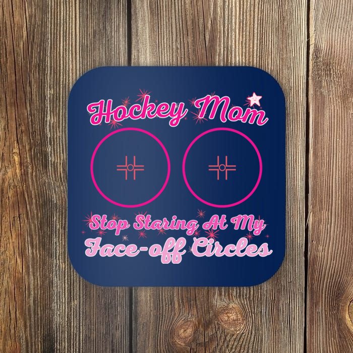 Vintage Hockey Mom Stop Staring At My Faceoff Circles Coaster