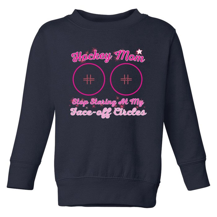 Vintage Hockey Mom Stop Staring At My Faceoff Circles Toddler Sweatshirt