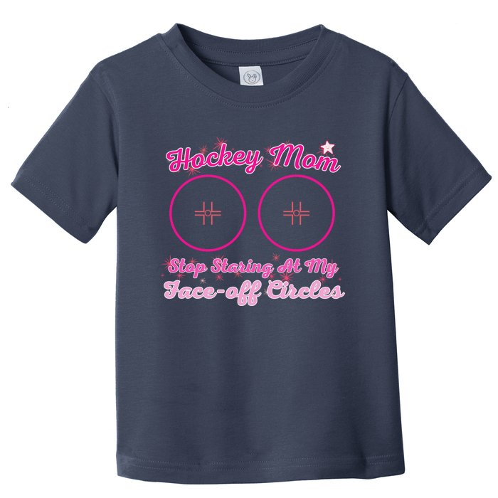 Vintage Hockey Mom Stop Staring At My Faceoff Circles Toddler T-Shirt