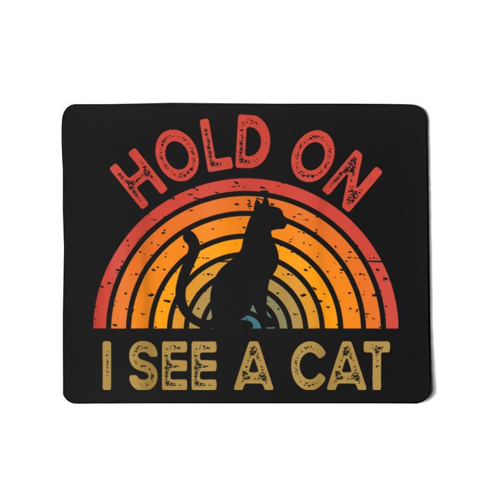 Vintage Hold On I See Cat Design For Funny Saying Mousepad