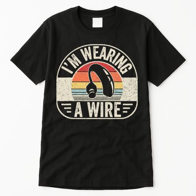Vintage Hard Of Hearing Im Wearing A Wire Hearing Aid Tall T-Shirt