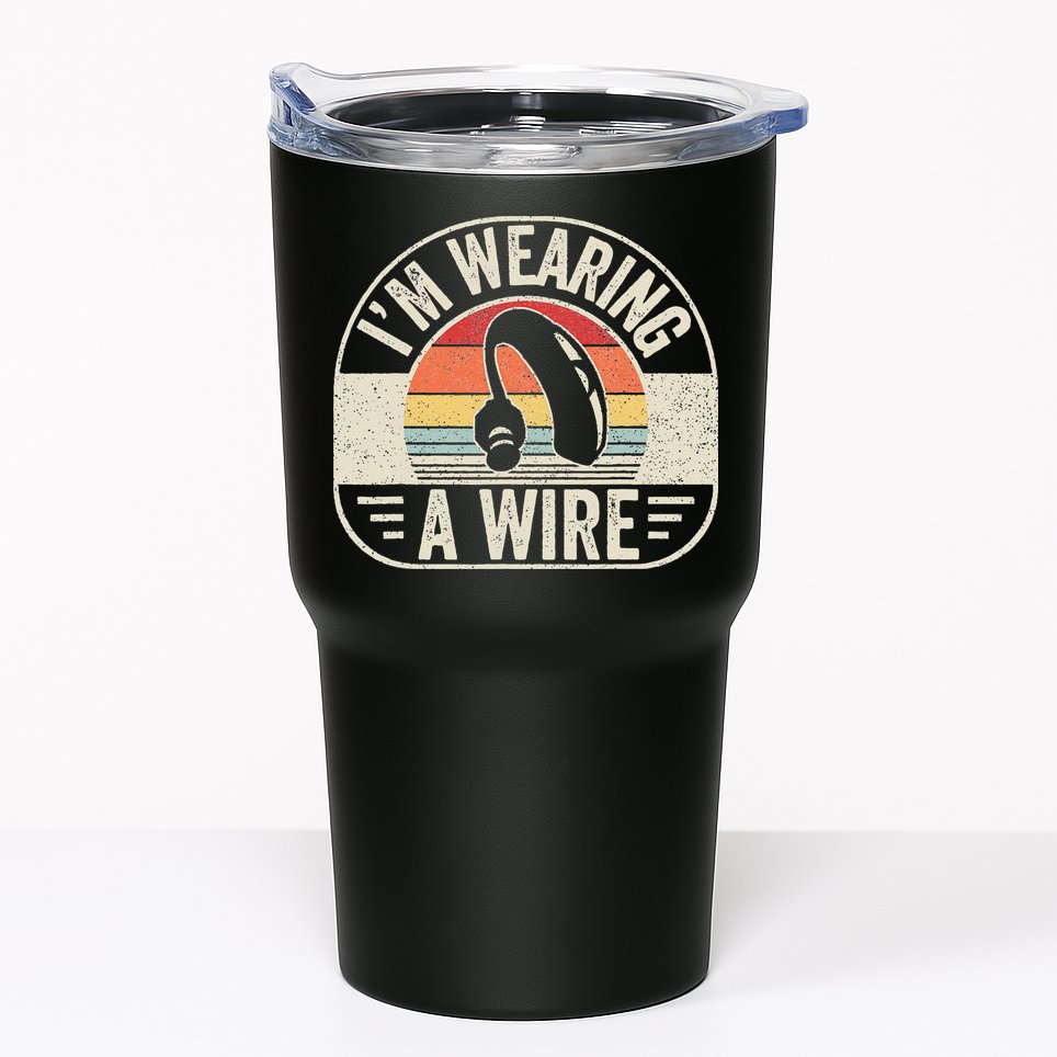 Vintage Hard Of Hearing Im Wearing A Wire Hearing Aid Tumbler