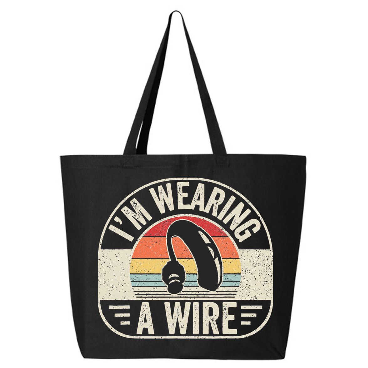 Vintage Hard Of Hearing Im Wearing A Wire Hearing Aid 25L Jumbo Tote