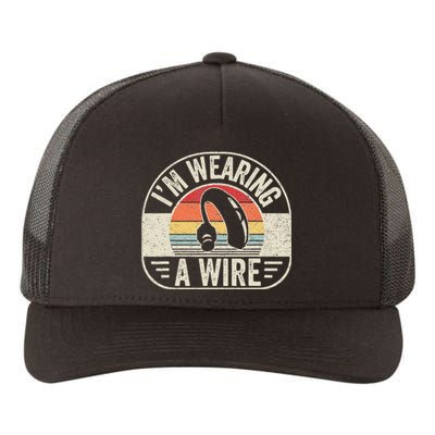 Vintage Hard Of Hearing I'm Wearing A Wire Hearing Aid Yupoong Adult 5-Panel Trucker Hat