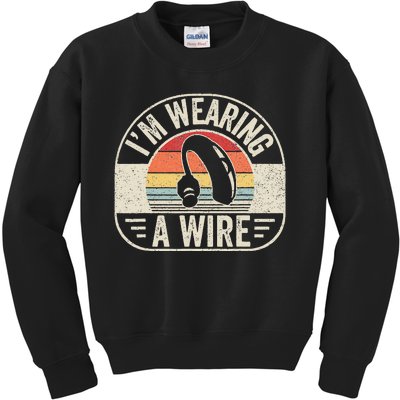 Vintage Hard Of Hearing I'm Wearing A Wire Hearing Aid Kids Sweatshirt