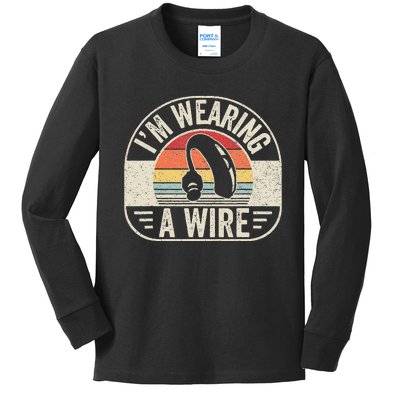 Vintage Hard Of Hearing I'm Wearing A Wire Hearing Aid Kids Long Sleeve Shirt