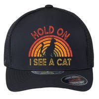 Vintage Hold On I See Cat Design Funny Saying Flexfit Unipanel Trucker Cap